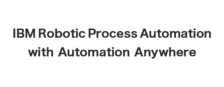 IBM Robotic Process Automation with Automation Anywhere